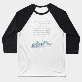 Come to me all you who are weary, Matthew 11:28-29 Baseball T-Shirt